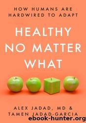 Healthy No Matter What: How Humans Are Hardwired to Adapt by Alex Jadad