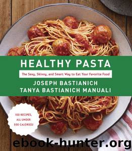 Healthy Pasta: The Sexy, Skinny, and Smart Way to Eat Your Favorite Food by Joseph Bastianich & Tanya Bastianich Manuali