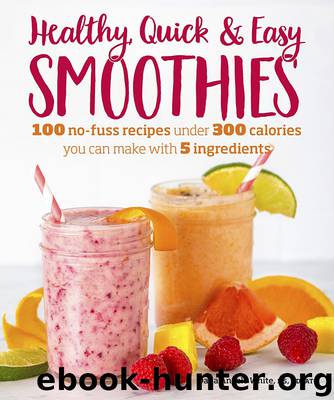 Healthy Quick & Easy Smoothies by Dana Angelo White MS RD ATC
