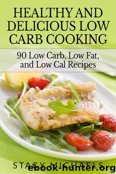 Healthy and Delicious Low Carb Cooking by Michaels Stacy