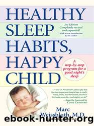 Healthy sleep habits, happy child: a step-by-step program for a good night's sleep by Marc Weissbluth