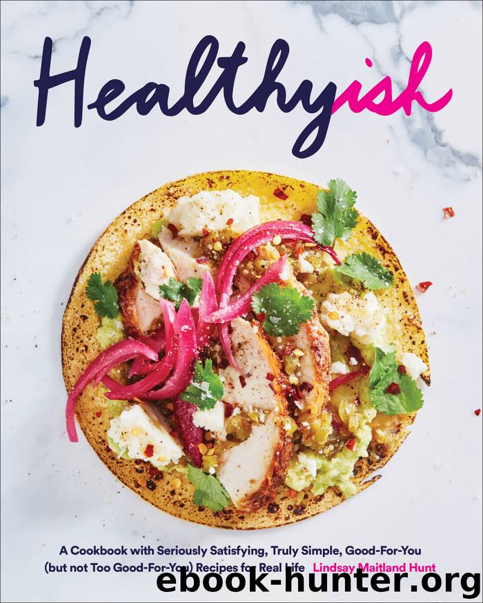 Healthyish by Lindsay Maitland Hunt