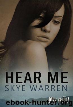Hear Me (Dark Erotica) by Warren Skye