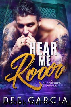 Hear Me Roar (The Bloodshed Duet Book 2) by Dee Garcia