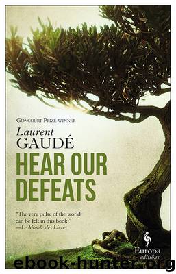Hear Our Defeats by Laurent Gaudé