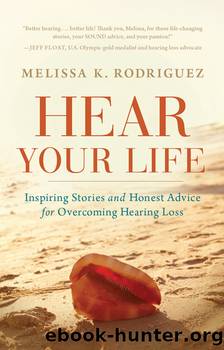 Hear Your Life by Melissa Kay Rodriguez
