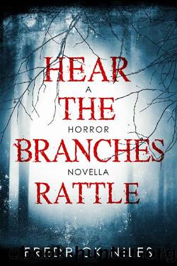 Hear the Branches Rattle: A Horror Novella by Fredrick Niles