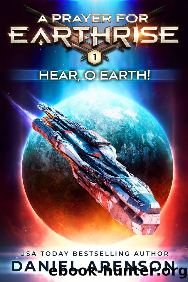 Hear, O Earth! (A Prayer for Earthrise Book 1) by Arenson Daniel