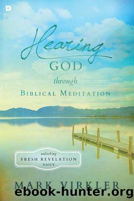 Hearing God through Biblical Meditation by Mark Virkler