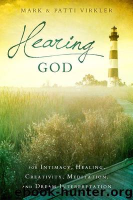 Hearing God: For Intimacy, Healing, Creativity, Meditation, and Dream Interpretation by Mark Virkler & Patti Virkler