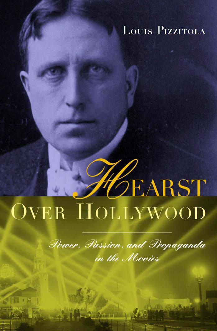 Hearst Over Hollywood by Power Passion & Propaganda in the Movies
