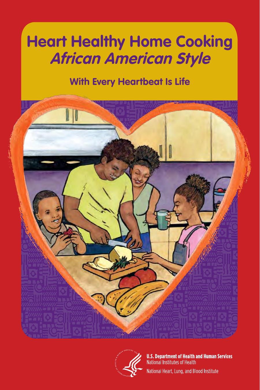 Heart Healthy Home Cooking, African American Style, With Every Heartbeat Is Life by National Heart Lung and Blood Institute - DHHS NIH