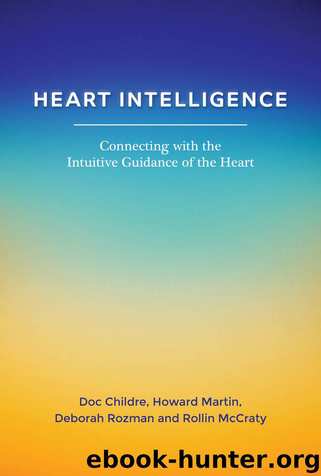 Heart Intelligence: Connecting with the Intuitive Guidance of the Heart by McCraty Rollin & Rozman Deborah & Martin Howard & Childre Doc