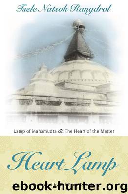 Heart Lamp: Lamp of Mahamudra and The Heart of the Matter by Rangdrol Tsele Natsok