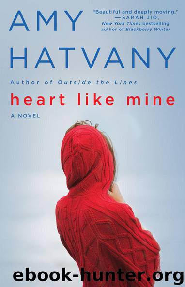 Heart Like Mine: A Novel by Hatvany Amy