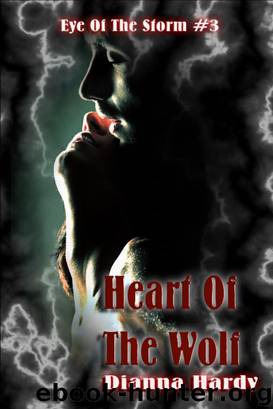 Heart Of The Wolf (Eye Of The Storm #3) by Dianna Hardy