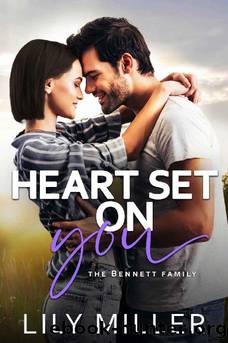 Heart Set on You: Book 3 in the Bennett Family series by Lily Miller