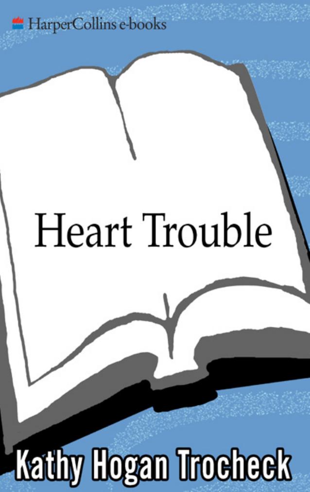 Heart Trouble by Kathy Hogan Trocheck