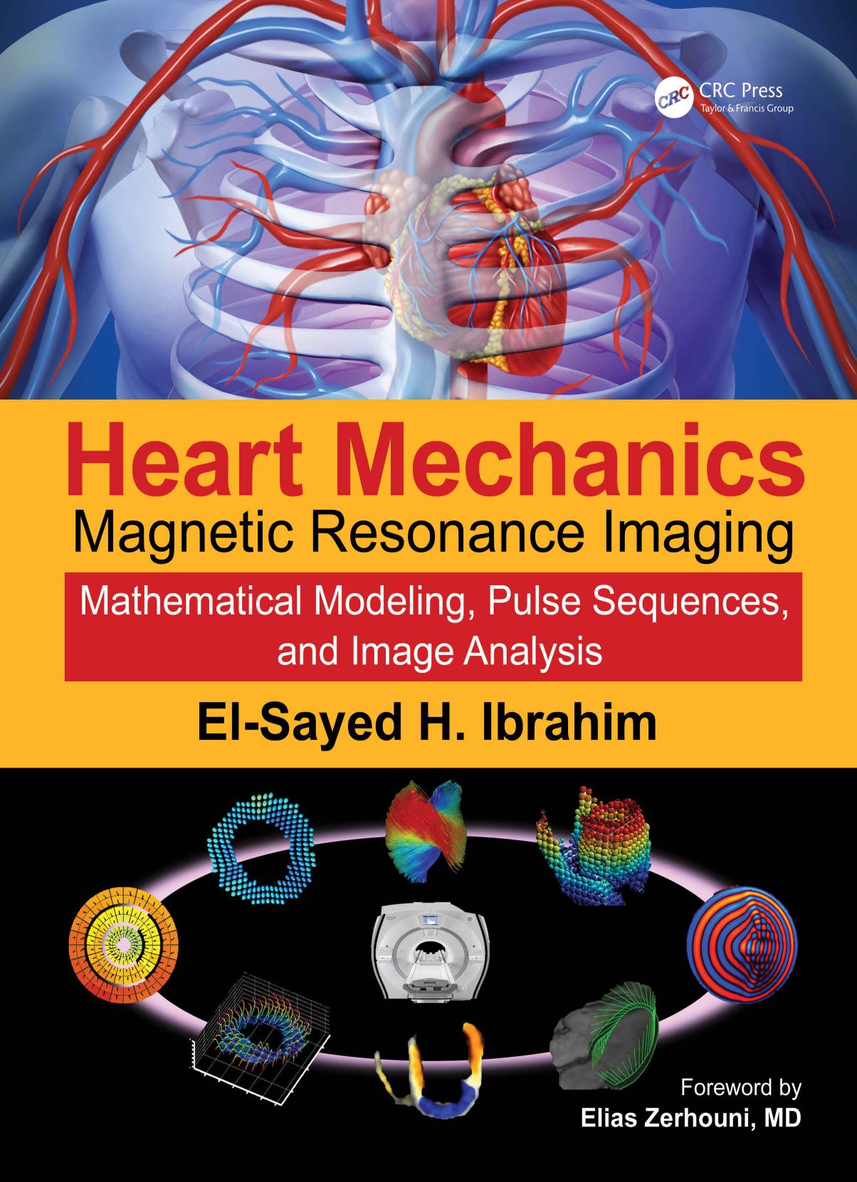 Heart mechanics : magnetic resonance imaging. [Volume 1], Mathematical modeling, pulse sequences, and image analysis by El-Sayed H. Ibrahim