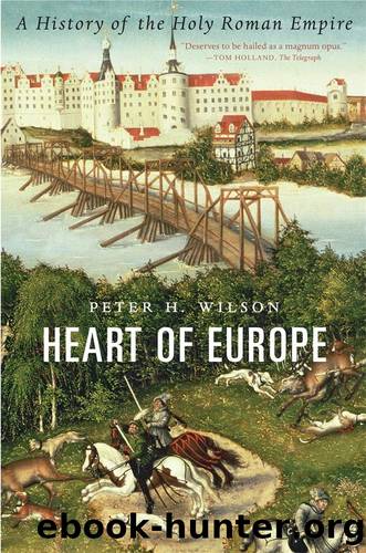 Heart of Europe: A History of the Holy Roman Empire by Peter H. Wilson
