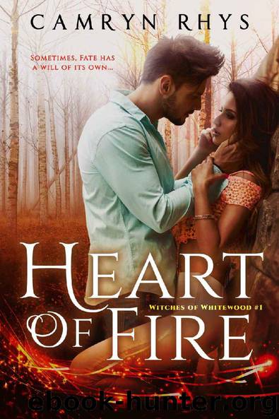 Heart of Fire: a Moonbound World series (Witches of Whitewood Book 1) by Camryn Rhys