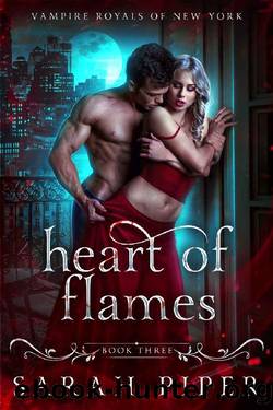 Heart of Flames: A Dark Vampire Romance (Vampire Royals of New York: Gabriel Book 3) by Sarah Piper