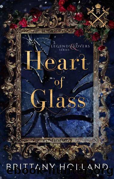 Heart of Glass (Legends and Lovers) by Brittany Holland