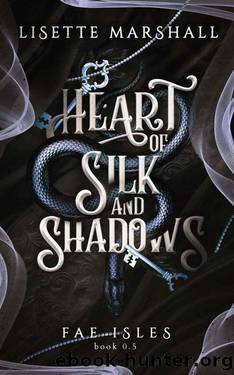 Heart of Silk and Shadows: A Fae Fantasy Romance (Fae Isles) by Lisette Marshall