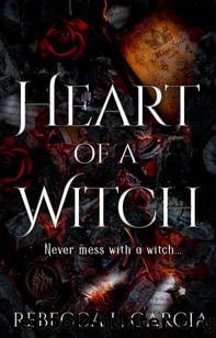 Heart of a Witch (Embracing Darkness Collection) by Rebecca L. Garcia