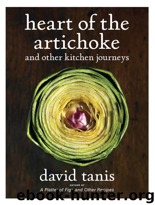 Heart of the Artichoke and Other Kitchen Journeys by David Tanis
