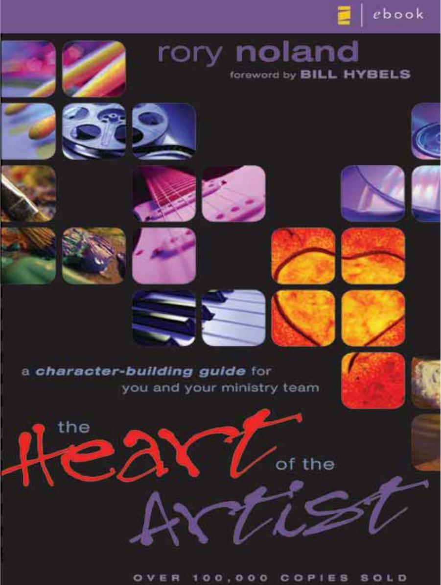 Heart of the Artist : A Character-building Guide for You & Your Ministry Team by Rory Noland