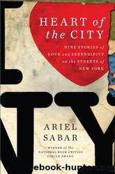 Heart of the City: Nine Stories of Love and Serendipity on the Streets of New York by Ariel Sabar