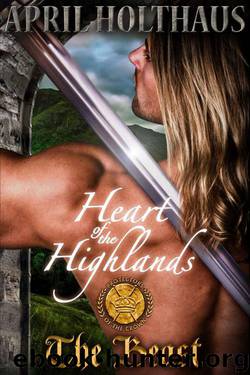 Heart of the Highlands: The Beast (Protectors of the Crown Book 1) by Holthaus April