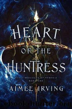 Heart of the Huntress (The Chronicles of Teneria Book 1) by Aimee Irving