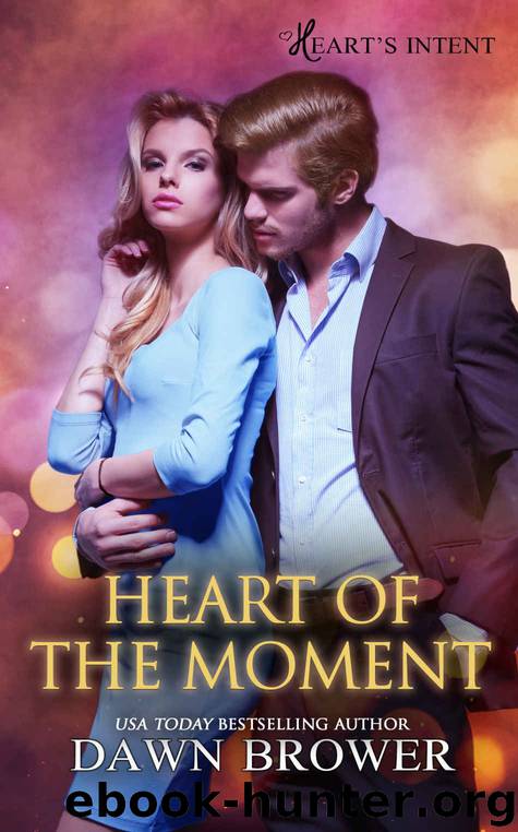 Heart of the Moment (Heart's Intent, #3) by Brower Dawn