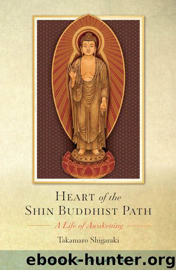 Heart of the Shin Buddhist Path: A Life of Awakening by Shigaraki Takamaro