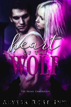 Heart of the Wolf (The Heart Chronicles Book 1) by Alyssa Rose Ivy