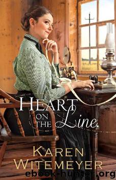 Heart on the Line (Ladies of Harper's Station Book #2) by Karen Witemeyer