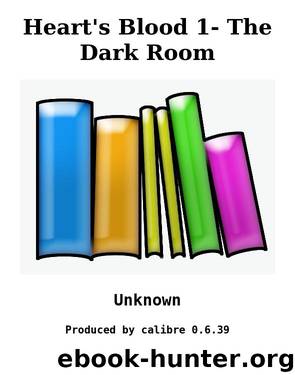 Heart's Blood 1- The Dark Room by Unknown