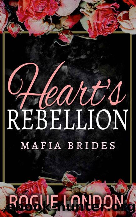 Heart's Rebellion: A Daddy Kink Mafia Romance (Mafia Brides Book 2) by Rogue London