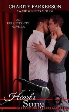 Heart's Song (Ugly Eternity #2) by Charity Parkerson