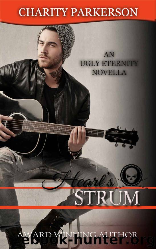 Heart's Strum (Ugly Eternity Book 3) by Charity Parkerson