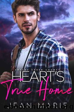 Heart's True Home: Friends to Lovers Falling for the Neighbor Romance (Shelby Creek County Book 3) by Jean Marie