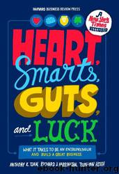 Heart, Smarts, Guts, and Luck: What It Takes to Be an Entrepreneur and Build a Great Business by Anthony K. Tjan