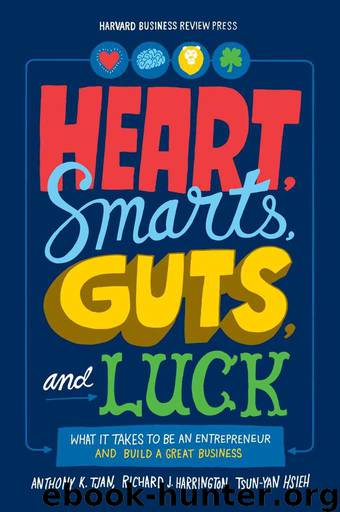 Heart, Smarts, Guts, and Luck: What It Takes to Be an Entrepreneur and Build a Great Business by Tjan Anthony K. & Harrington Richard J. & Hsieh Tsun-Yan