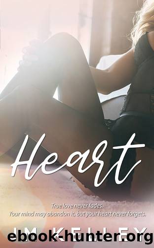 Heart: A steamy second chance romance by JM Kelley