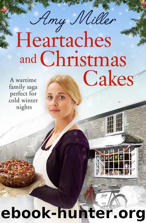 Heartaches and Christmas Cakes: A wartime family saga perfect for cold winter nights by Amy Miller