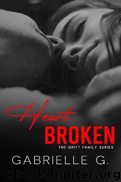 Heartbroken (Gritt Family Book 1) by Gabrielle G