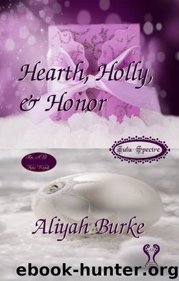 Hearth, Holly, & Honor by Aliyah Burke