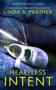 Heartless Intent (Detective Kacy Lang Book 4) by Linda S. Prather